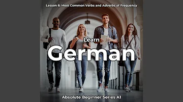 Learn German Lesson 6: Most Common Verbs and Adverbs of Frequency, Pt. 18