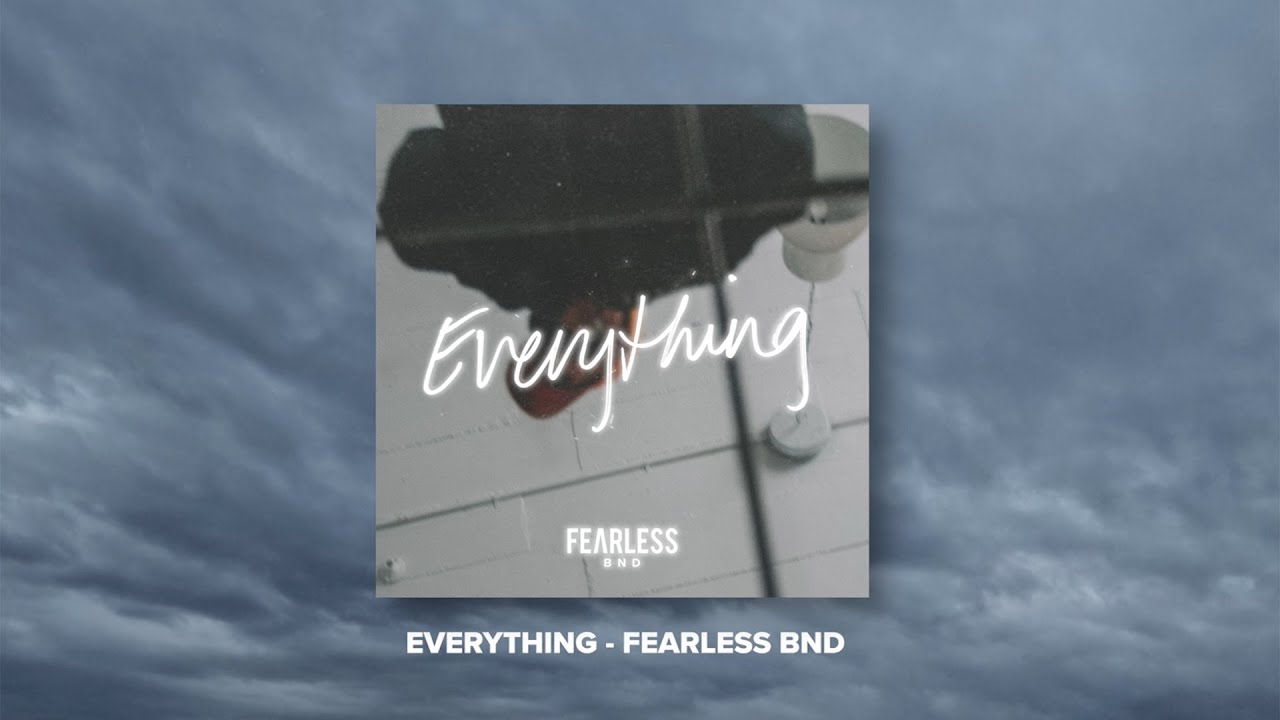 Everything | Fearless BND