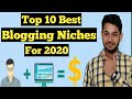 Best 10 Blogging Niches for 2020 - More Traffic more Money