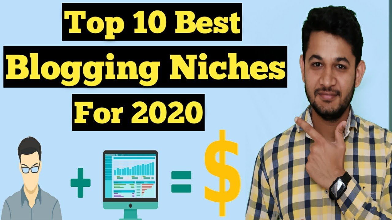 Best 10 Blogging Niches for 2020 - More Traffic more Money