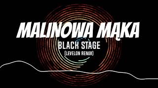 Black Stage - Malinowa Mąka (Levelon Remix)