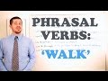 Phrasal Verbs - Expressions with 'WALK'