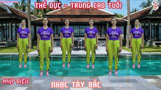 THỂ DỤC TRUNG CAO TUỔI #HÃY CHĂM SÓC SỨC KHỎE MỖI NGÀY #NHỊP ĐIỆU THEO NHẠC TÂY BẮC// Bích Luyện