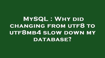 MySQL : Why did changing from utf8 to utf8mb4 slow down my database?