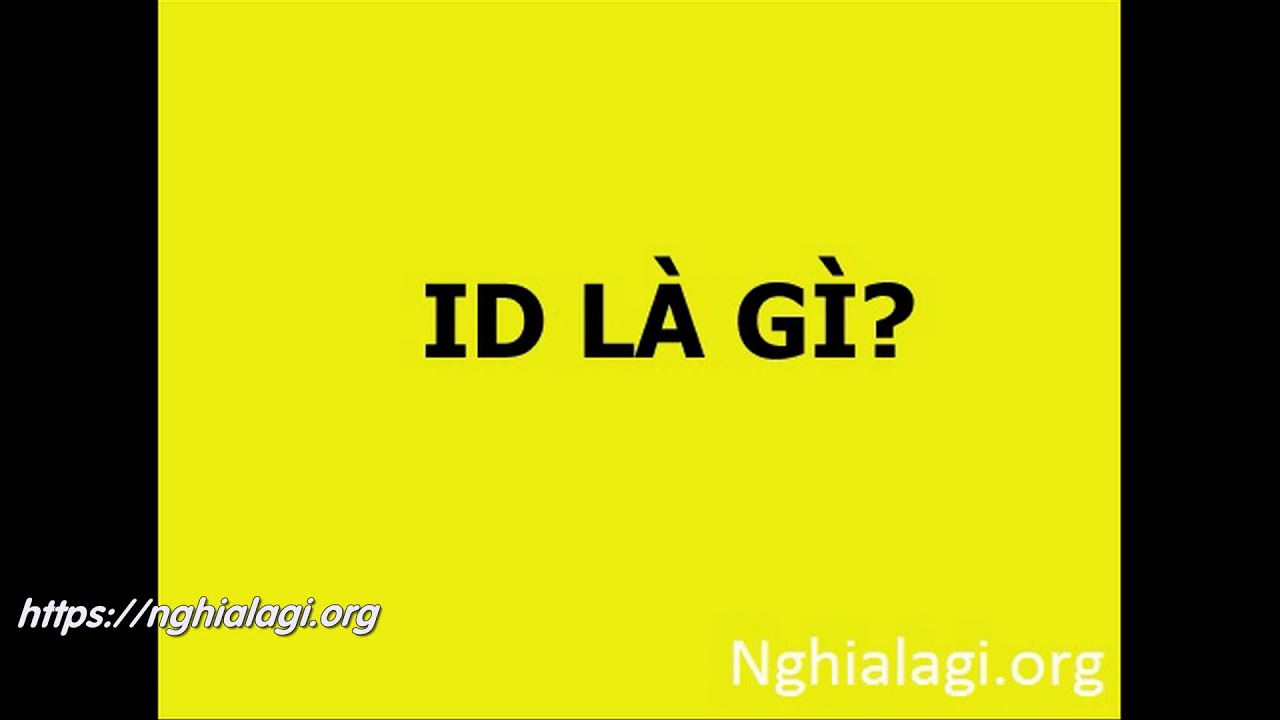 ID là gì? Những ý nghĩa của ID - Nghialagi.org