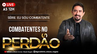 Série -EU SOU COMBATENTE- Combatentes no Perdão -Terço de São Miguel Arcanjo-Geraldinho Correia