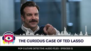 Audio Episode 01 - The Curious Case of Ted Lasso by Pop Culture Detective 70,167 views 2 years ago 56 minutes