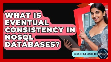 What Is Eventual Consistency In NoSQL Databases? - Server Logic Simplified