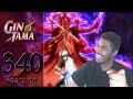 Gintama Episode 340 Reaction: The Ghosts inside of you