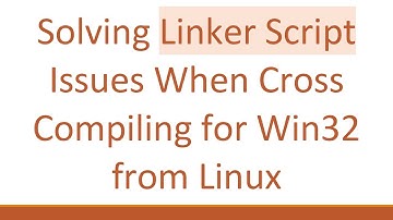 Solving Linker Script Issues When Cross Compiling for Win32 from Linux