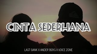 CINTA SEDERHANA - ANAK KOMPLEKS | LAST GANK X ANDER BOYS X VOICE ZONE  | LIRIK