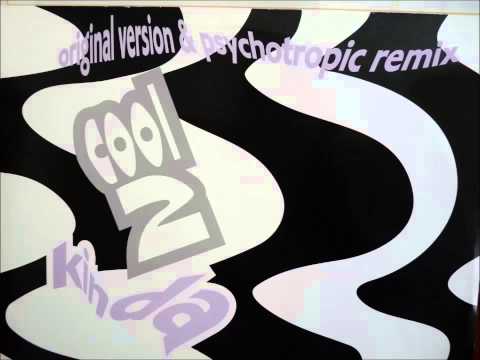 Cool 2 — Cool 2 - Kinda Groovy (Psychotropic Remix)