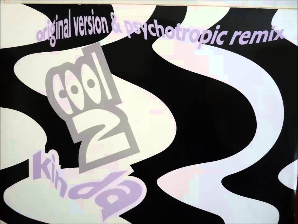 Cool 2 - Kinda Groovy (Psychotropic Remix)