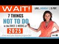 7 Things Not to Do in the First Three Weeks of 2025 | Monday: 5pm PDT