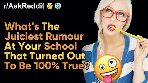 What huge school "RUMOR" turned out 100% TRUE? (r/Askreddit | Ask Reddit Stories)