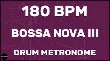 Bossa Nova III | Drum Metronome Loop | 180 BPM
