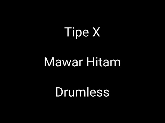 Tipe X - Mawar Hitam - Drumless - Minus One Drum class=