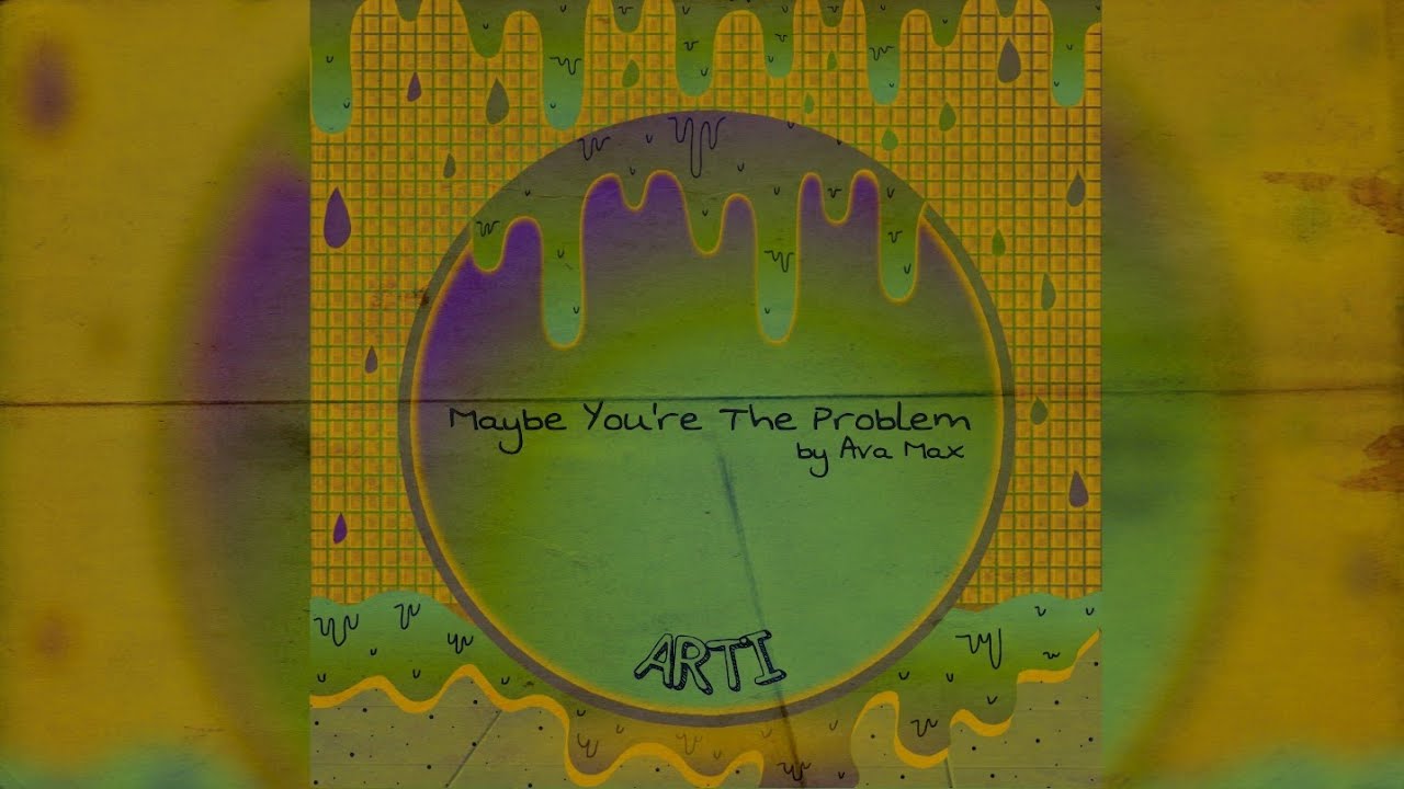 Maybe You re The Problem Ava Max By ARTI Official Music Video maybe-you-re-the-problem-ava-max-by-arti-official-music-video