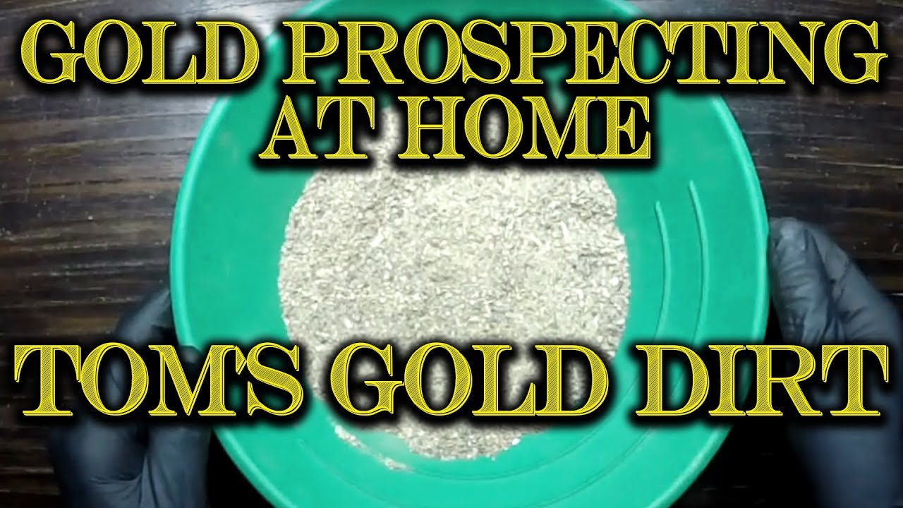 Gold Prospecting At Home 13 Tom s Gold Pay Dirt YouTube