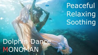  Peacefulrelaxingsoothing  Dolphin Dance  Monoman
