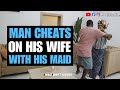 MAN CHEATS ON HIS WIFE WITH HOUSE MAID | Moci Studios