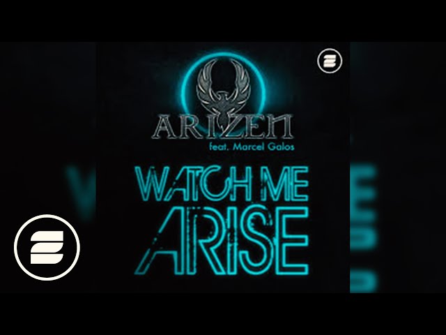 Arizen feat. Marcel Galos - Watch Me Arise