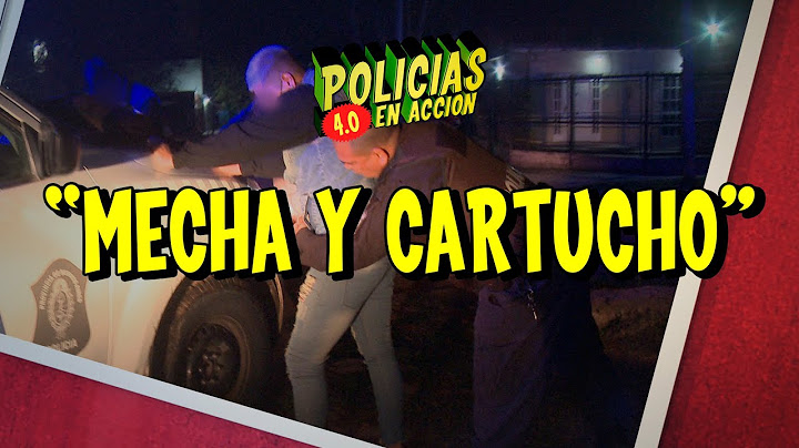 POLICÍAS EN ACCIÓN 4.0 - "MECHA Y CARTUCHO"