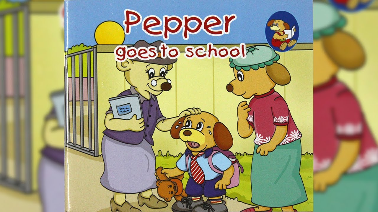 Pepper Goes To School Read Aloud Kids Story Book Kids Learning
