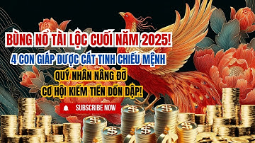 Bùng Nổ Tài Lộc Cuối Năm 2025! 4 Con Giáp Được Cát Tinh Chiếu Mệnh - Cơ Hội Kiếm Tiền Dồn Dập