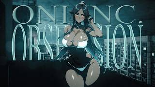 Obsession - Oni Inc. Prod. Cessir [4K Amv]