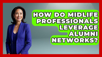 How Do Midlife Professionals Leverage Alumni Networks? - Midlife Reset Coach