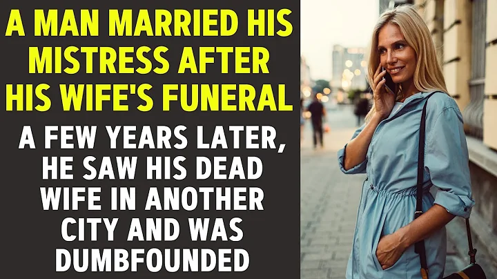 A man married his mistress after his wife's funeral. A few years later, he saw his dead wife alive - DayDayNews