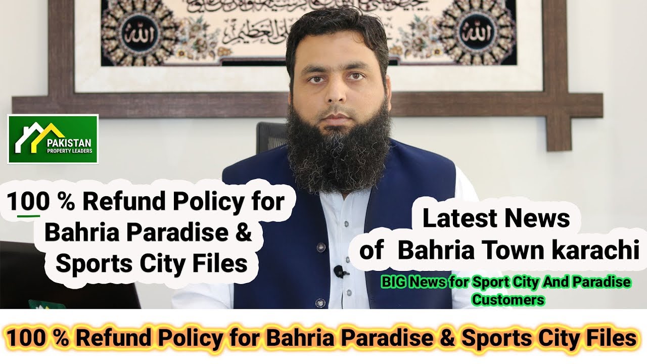 100 % Refund Policy for Bahria Paradise & Sports City Files karachi continente