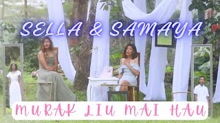 SELLA & SAMAYA - MURAK LIU MAI HAU