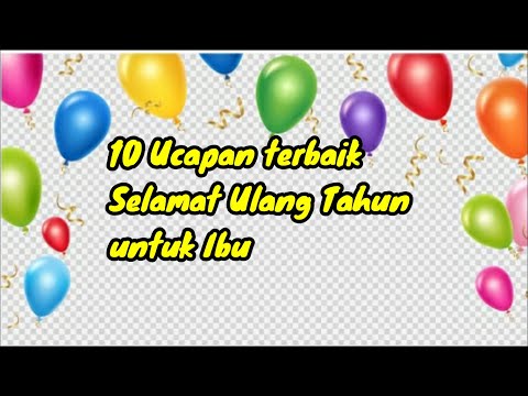 Video: Bagaimana Mengucapkan Selamat Hari Lahir Kepada Ibu