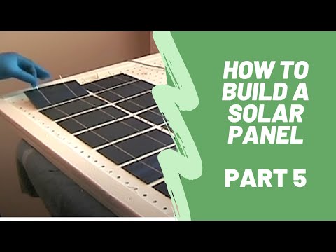 How To Build A Solar Panel - Part 5