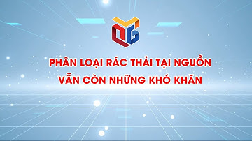 Phân loại rác thải tại nguồn: Vẫn còn những khó khăn