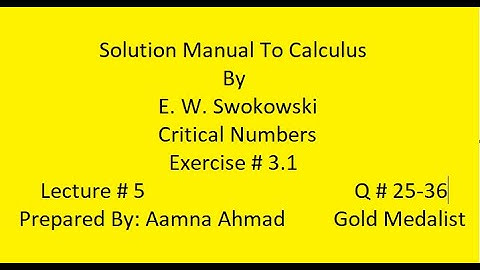 Critical Numbers || Solution Manual To Calculus || E.W. Swokowski ||| Ex 3.1 || L # 5 ||| Q # 25  36