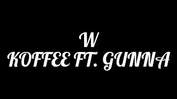 W KOFFEE FT. GUNNA