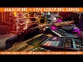 Maschine live looping song mostly live
