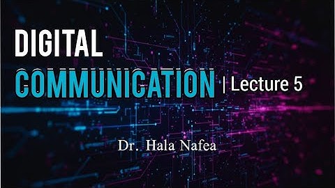 Digital Communications | Lecture (5) - Dr. Hala Nafea