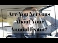 Nervous About Your Annual Exam? || 2016 Annual Exam