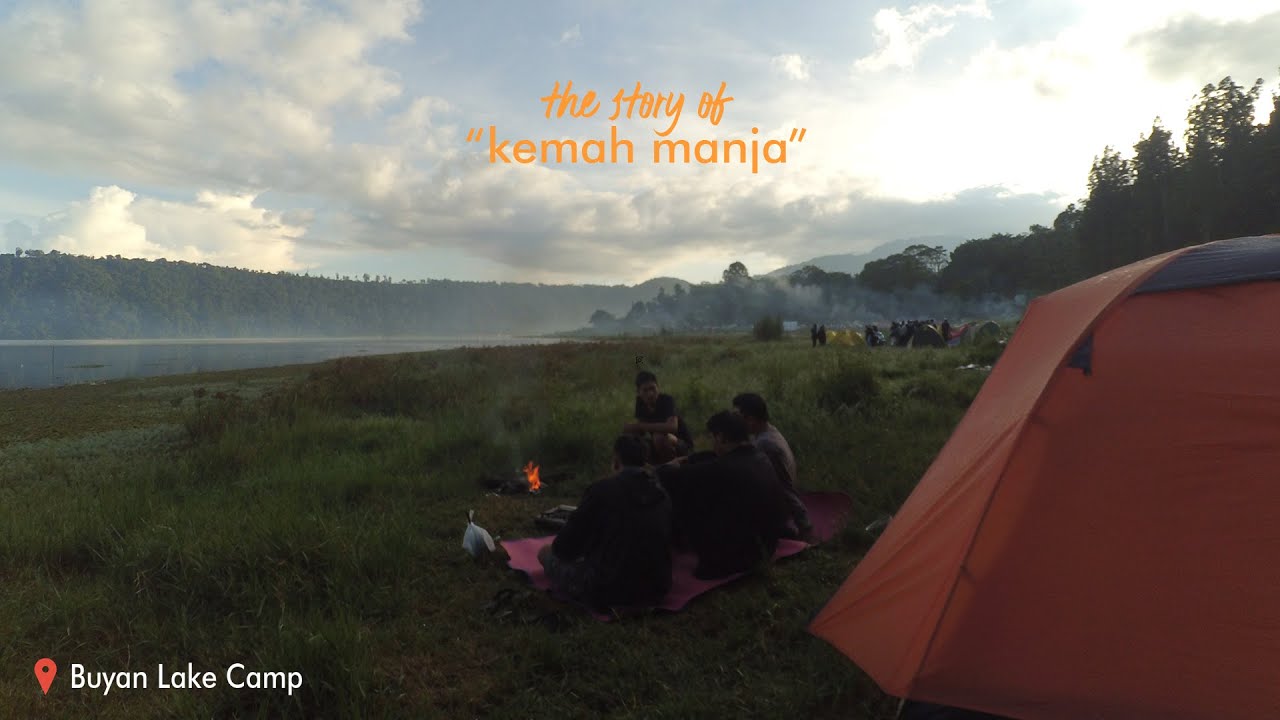 the story of " KEMAH MANJA " // Buyan Lake Camp, Pancasari, Buleleng, Bali
