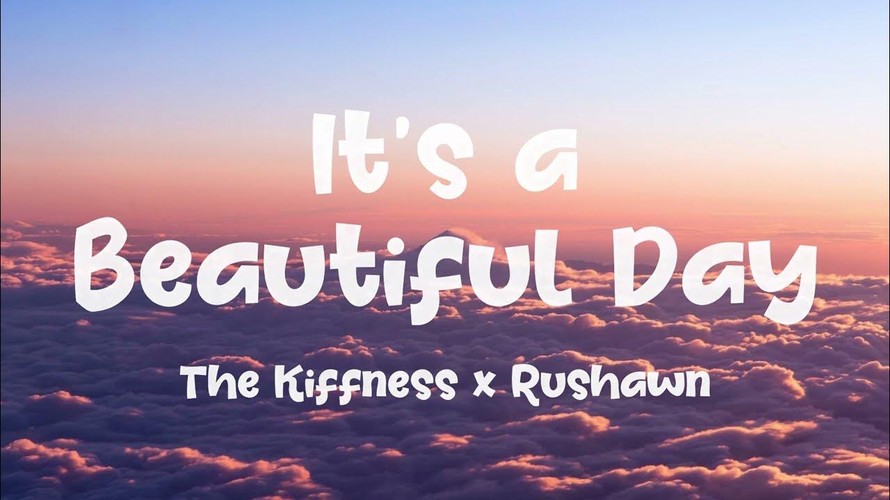 The Kiffness x Rushawn It's a Beautiful Day (Original song by