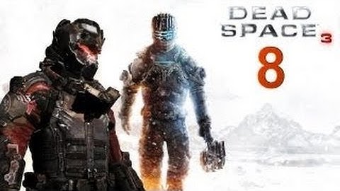 Dead Space 3 : Co Op - Gameplay Walkthrough Part 8 [No Commentary]