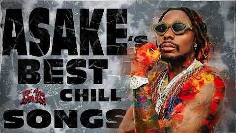 The Best of Asake's Chill songs 2024 | Lungu Boy | Work of Art | Mr Money With the Vibes