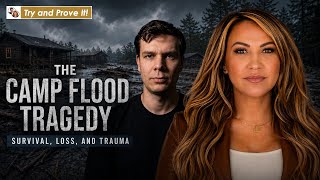 Texas Flood: Camp La Junta Survival Stories & Institutional Failures | Try & Prove It Ep.10