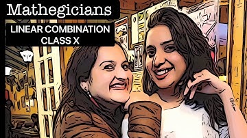 Linear Combination(Chapter- Real Numbers) Class 10