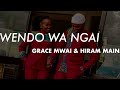 GRACE MWAI & HIRAM MAINA-WENDO WA NGAI LYRIC VIDEO 2023