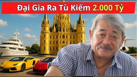 Kỳ Lạ Đại Gia Việt Giàu 